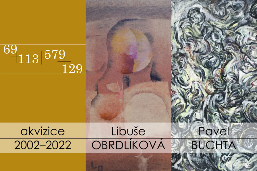 Vernisáž nových výstav – 69 + 113 + 579 + 129 akvizice / Libuše OBRDLÍKOVÁ / Pavel BUCHTA